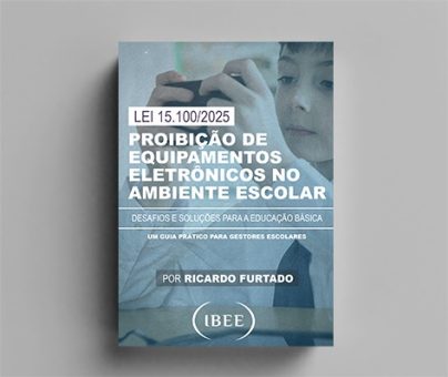 Guia Prático Lei 15.100/2025: Proibição de Equipamentos Eletrônicos no Ambiente Escolar